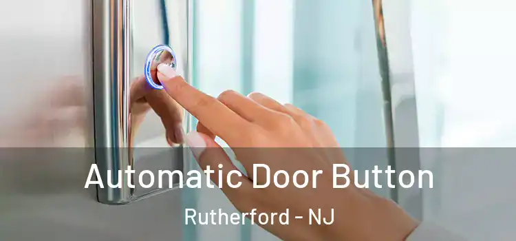  Automatic Door Button Rutherford - NJ
