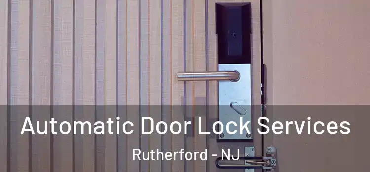  Automatic Door Lock Services Rutherford - NJ