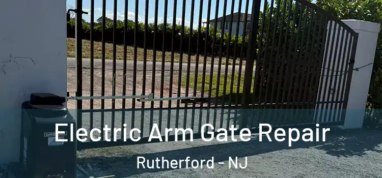  Electric Arm Gate Repair Rutherford - NJ