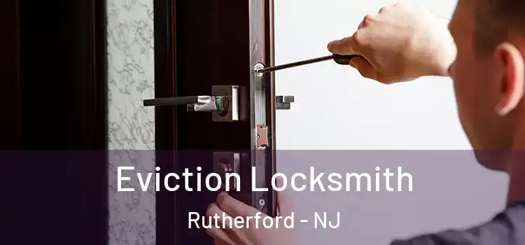 Eviction Locksmith Rutherford - NJ