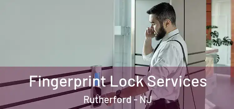 Fingerprint Lock Services Rutherford - NJ