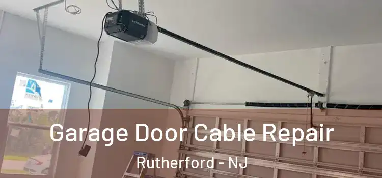  Garage Door Cable Repair Rutherford - NJ