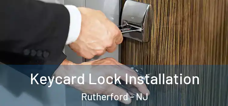  Keycard Lock Installation Rutherford - NJ