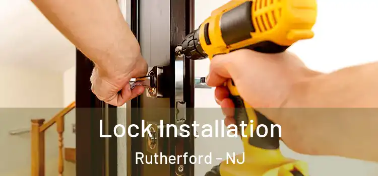  Lock Installation Rutherford - NJ