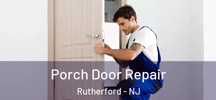  Porch Door Repair Rutherford - NJ