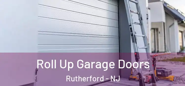  Roll Up Garage Doors Rutherford - NJ